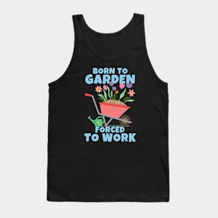 Born To Garden Forced To Work Tank Top